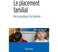 Le placement familial - De la pratique à la théorie Myriam David (Auteur)