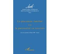Le Placement Familial Ou La Parentalité En Tensions - Actes Des Journées D'étude 1999 - Nantes