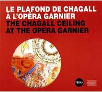 Le Plafond de Chagall à l'Opéra Garnier L'oeuvre de Marc Chagall : 1964-2014 - Collectif - Gourcuff Gradenigo - broché - Monographie