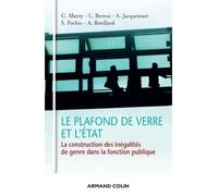 Le plafond de verre et l'État - La construction des inégalités de genre dans la fonction publique - Catherine Marry - Armand Colin - broché - Essai