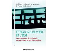 Le plafond de verre et l'État - La construction des inégalités de genre dans la fonction publique: La construction des inégalités de genre dans la fonction publique