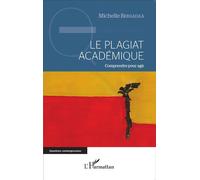 Le plagiat académique Comprendre pour agir - Michelle Bergadaà - L'harmattan - broché - Etude