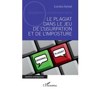 Le plagiat dans le jeu de l'usurpation et de l'imposture - Lucien Ayissi - L'harmattan - broché - Essai