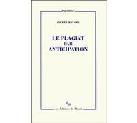 Le plagiat par anticipation Pierre Bayard (Auteur)