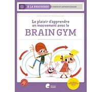 Le plaisir d'apprendre en mouvement avec le Brain Gym: Approche éducative pour tous