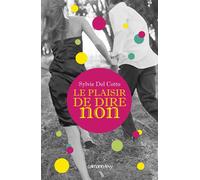 Le Plaisir de dire non - Sylvie Del Cotto - Calmann-Levy - broché - Roman