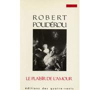 Le Plaisir de l'Amour - - Robert Poudérou - Quatre-Vents Eds Des - Livre