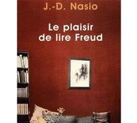 Le Plaisir de lire Freud Juan David Nasio (Auteur)