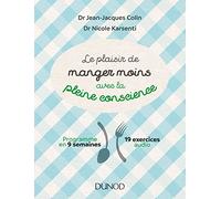 Le plaisir de manger moins avec la pleine conscience - Programme en 9 semaines - 19 exercices audio: Programme en 9 semaines - 19 exercices audio