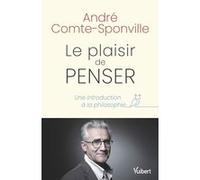 Le plaisir de penser André Comte-Sponville (Auteur)