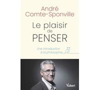 Le plaisir de penser Une introduction à la philosophie - André Comte-Sponville - Vuibert - broché - Essai