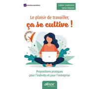 Le plaisir de travailler, ça se cultive Propositions pratiques pour l'individu et pour l'entreprise - Sabine Lewkowicz - Afnor - broché - Guide