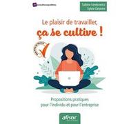 Le plaisir de travailler, ça se cultive Sylvie Depoire (Auteur), Sabine Lewkowicz (Auteur)
