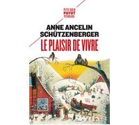 Le plaisir de vivre - Anne Ancelin Schützenberger - Payot - Poche - Essai