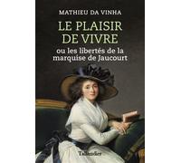 Le plaisir de vivre Ou les libertés de la marquise de Jaucourt - Mathieu Da Vinha - Tallandier - broché - Essai
