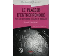 Le plaisir d'entreprendre Pour une entreprise humaine et innovante. - Patrick Storhaye - Ems Management Et Societes - broché - Essai