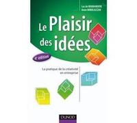 Le plaisir des idées - 4e éd. - La pratique de la créativité en entreprise BOSTON CONSULTING GROUP (Auteur), Anne Mikolajczak (Contributions), Luc de Brabandère (Contributions)