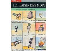Le Plaisir des mots. Cette langue qui nous habite