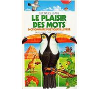 Le Plaisir des mots Dictionnaire poetique illustre