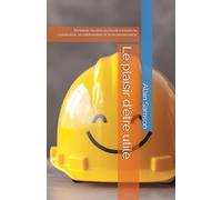 Le plaisir d'être utile: Redonner du sens au travail à travers la contribution, la collaboration et la reconnaissance