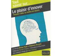 Le Plaisir D'innover - Trouver L'idée, La Mettre En Oeuvre