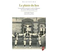 Le plaisir du lien La sociabilité associative rurale en Mayenne des années 1830 aux années 1930 - Christophe Tropeau - Presses Universitaires Rennes - broché - Essai