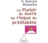Le Plaisir du sucre au risque du prédiabète Réginald Allouche (Auteur)