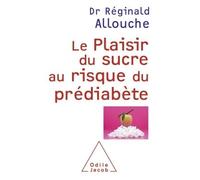 Le Plaisir du sucre au risque du prédiabète - Réginald Allouche - Odile Jacob - broché - Essai