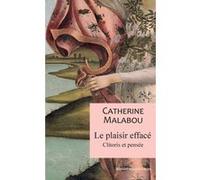 Le plaisir efface Catherine Malabou (Auteur), Lidia Breda (Collection dirigée par)