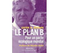 Le Plan B: Pour un pacte écologique mondial
