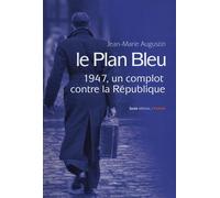 Le Plan Bleu - Un Complot Contre La République En 1947