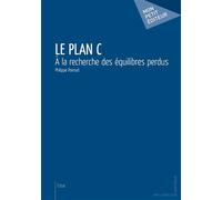 Le Plan C À la recherche des équilibres perdus - Philippe Poinsot - Publibook - broché - Essai