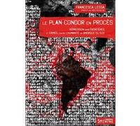 Le Plan Condor en procès: Répression sans frontières et crimes contre l'humanité en Amérique du Sud