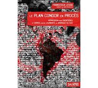 Le Plan Condor en procès: Répression sans frontières et crimes contre l'humanité en Amérique du Sud
