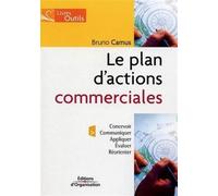 Le plan d'actions commerciales: Concevoir - Communiquer - Appliquer - Evaluer - Réorienter