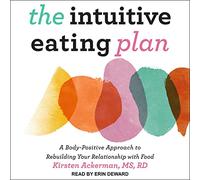 Le Plan d'alimentation intuitif : Une Approche Positive pour Le Corps pour reconstruire Votre Relation avec la Nourriture [Import]