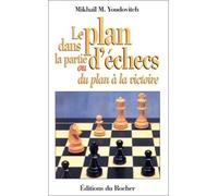 Le plan dans la partie d'échecs ou Du plan à la victoire - - Mikhaïl Youdovitch - Rocher Eds Du - Livre