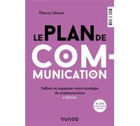 Le plan de communication Définir et organiser votre stratégie de communication - 6ème édition - Thierry Libaert - Dunod - broché - Etude