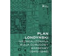 Le plan de Londres Une vision non réalisée de la reconstruction de Varsovie 1945-1946