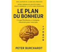 Le Plan du Bonheur: Ce que l'evolution a vraiment construit pour votre joie