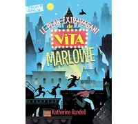 Katherine Rundell – Le plan extravagant de Vita Marlowe – Trad. Alice Marchand – Poche