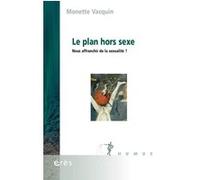 Le plan hors sexe Monette Vacquin (Auteur)
