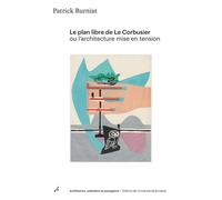 Le plan libre de Le Corbusier ou l'architecture mise en tension - BURNIAT PATRICK - Universite De Bruxelles Eds - broché - Monographie