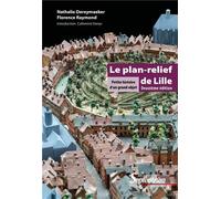 Le plan-relief de Lille Petite histoire d'un grand objet - Nathalie Dereymaeker - Presses Universitaires Du Septen-Trion - broché - Monographie