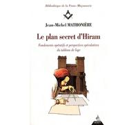 Le Plan Secret D'hiram - Fondements Opératifs Et Perspectives Spéculatives Du Tableau De Loge