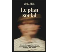 Le plan social: Décodez le comportement humain, construisez des relations puissantes et influencez avec intégrité