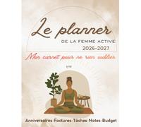Le planner de la Femme Active 2026-2027: Mon carnet pour ne rien oublier Anniversaires-Factures-Tâches-Notes-Budget