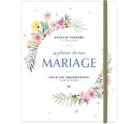 Le planner de mon mariage - Pour une organisation sur-mesure: par Nathalie Bernard, la créatrice du blog La Mariée en Colère