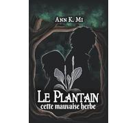 Le Plantain, cette mauvaise herbe (Flora & Arthur): une new romance M/F aux secrets sombres