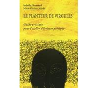 Le planteur de virgules - Guide pratique pour l'atelier d'écriture poétique